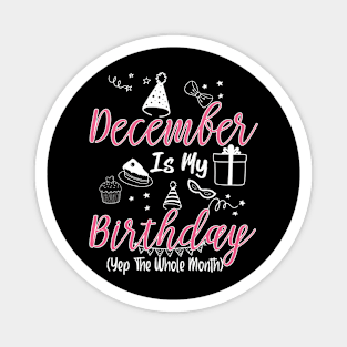 December Is My Birthday Month B-day Gift For Mom Women Magnet